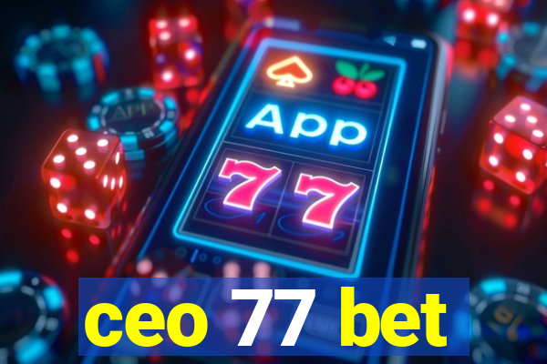 ceo 77 bet